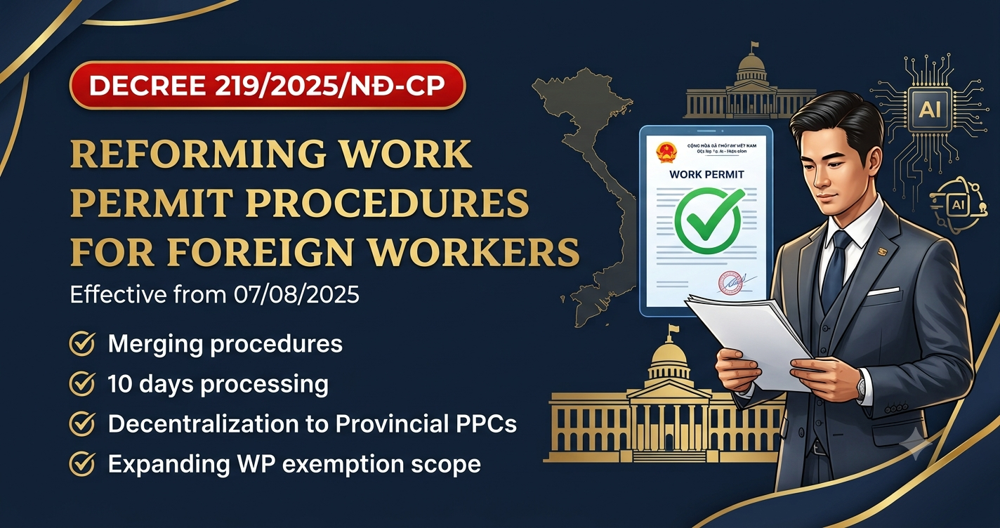 Reform of Work Permit Procedures for Foreign Employees under Decree No. 219/2025/ND-CP Reform of Work Permit Procedures for Foreign Employees under Decree No. 219/2025/ND-CP