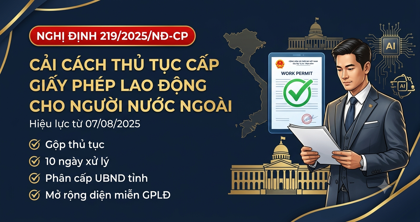 Cải cách thủ tục cấp Giấy phép lao động cho người nước ngoài tại Nghị định 219/2025/NĐ-CP