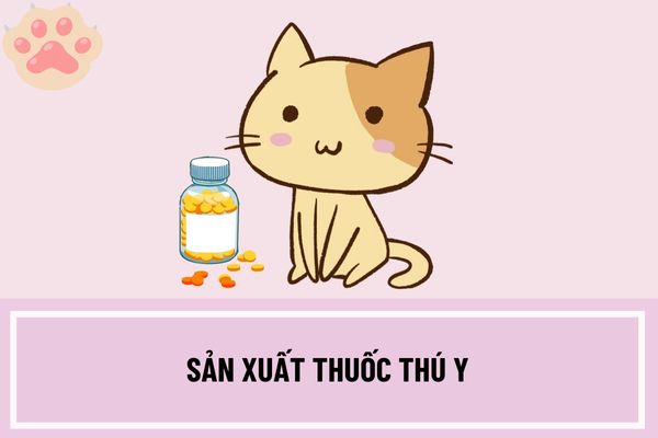 Cấp Giấy chứng nhận đủ điều kiện sản xuất thuốc thú y